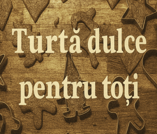 Turtă dulce pentru toți - turtă dulce de casă pentru copii și familie